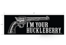 Charger l&#39;image dans la galerie, Lucky Shot™ - I&#39;m Your Huckleberry Decal
