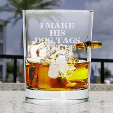Load image into Gallery viewer, .308 Bullet Whisky Glass - I Make his Dog Tags Jangle
